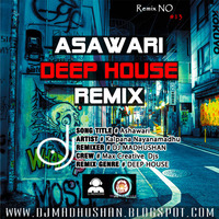 ASAWARI DEEP HOUSE REMIX - DJ MADHUSHAN by MadhuShan_Jay