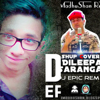 Mashup Cover 15 - Dileepa Saranga Ft DJ MadhuShan [DJ EPIC]  by MadhuShan_Jay