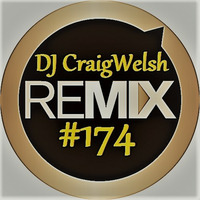 DJ CraigWelsh ReMIX #174 [PODcast] by DJ CraigWelsh