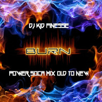 BURN POWER SOCA MIX by DJ KID FINESSE