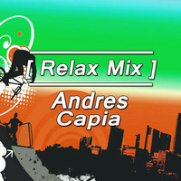 [ Relax Mix ] - Andres Capia by Andres Ed. 2
