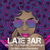 DJ Set - Late Bar 25.03.2017 @Ocidente POA RS by Jairo Fernandes