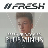 FRESH FRIDAY #139 mit PlusMinus by freshguide
