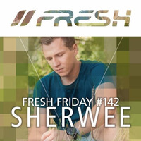 FRESH FRIDAY #142 mit Sherwee by freshguide