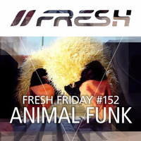FRESH FRIDAY #152 mit Animal Funk by freshguide