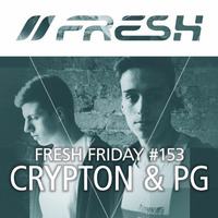 FRESH FRIDAY #153 mit Crypton &amp; PG by freshguide