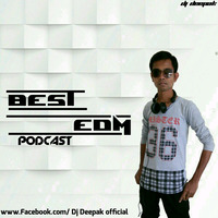 Best Edm Podcast Dj Deepak[1] by Deepak Thakor