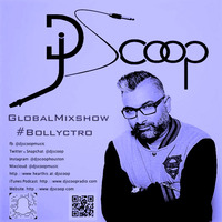 Global Mixshow #Bollyctro Ep.36 2016-11-26 by DJ Scoop