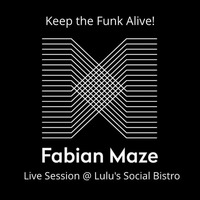 Keep the Funk Alive! (Live Set @ Lulu's Social Bistro 27.05.2017) by Fabian Maze
