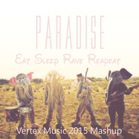 Eat Sleap Rave In Paradise - Vertex Music 2015 MashUp by DJ Vertex