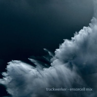 trackwerker - ensorcell mix by trackwerk