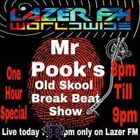 Old Skool Break Beat Power Hour - Mr Pook - Lazer FM - 14th May 2017 by DJ Loke