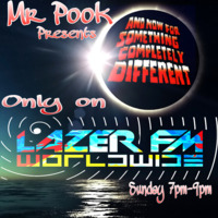 And Now For Something Completely Different - Mr Pook - Lazer FM - 28th May 2017 by DJ Loke