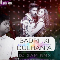 BADRI KI DULHANIA - DJ SAM RMX.mp3 by DJ SAM RMX