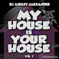 My House Is Your House Vol 7 by Dj AAsH Money