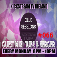 Andry Cristian &amp; Alesana - Club Sessions 066 - Guest Mix TUBE &amp; BERGER - LIVE @KickStream TV by Andry Cristian
