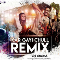 Kar Gayi Chull (Remix) DJ Shuva by DJ Shuva