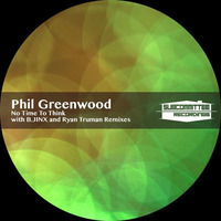 Phil Greenwood - No Time To Think (B.JINX Remix) by B.Jinx