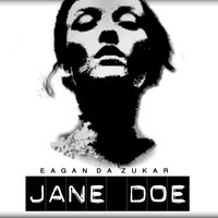 Eagan Da Zukar - Jane Doe (Original Mix) by Ultimate Power Sessions