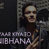 Pyaar Kiya to Nibhana Rap Remix by Admere Records