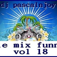 dj pascalnjoy vol 18 le mix funn 2017 by DJ pascalnjoy