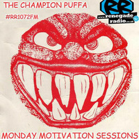 Champion Puffa Monday Motivation Sessions 8th May 2017 by The Champion Puffa - Renegade Radio 107.2fm
