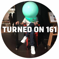 Turned On 161: DJ Nature, Komon & Will Saul, Nick Höppner, Dj Aakmael, Brassica, Earl Jeffers by Ben Gomori