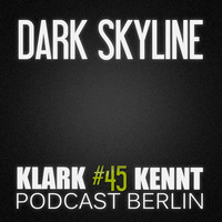 DarK SkYLiNe - K K Podcast Berlin#45 by Vi Te