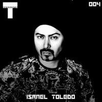 T SESSIONS 004 - ISRAEL TOLEDO by Vi Te