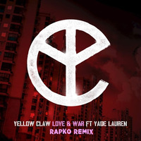 Yellow Claw ft. Yade Lauren - Love & War (Rapko Remix) by djrapko