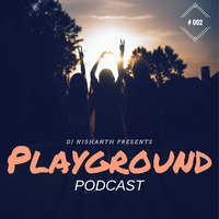 Playground Podcast #002 - DJ Nishanth by Elvis Mane