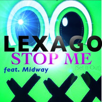 LEXAGO feat. Midway - STOP ME (Set It Out) by Lexago