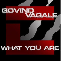 WHAT YOU ARE(ORIGINAL MIX) - GOVIND VAGALE(OUT NOW)(CLAW RECORDS) by Govind Vagale