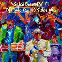 Salsa Brava Pa' Ti - Dj Rodo Rmz® Salsa Mix by Dj Roy Mix Sesiones