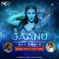 Jaanu (BHT Remix) Dj Rahul Rockk Ft. Katty Queen by Dj Rahul Rockk
