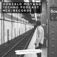 Gonzalo Moyano - Techno Podcast by Gonzalo Moyano