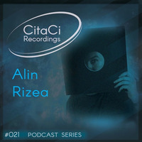 PODCAST SERIES #021 - Alin Rizea(VINYL ONLY) by CitaCi Recordings