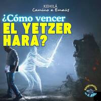 272. ¿Cómo vencer el Yetzer Hará? by Kehila Camino a Emaus