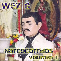 Wez G - Narcocorridos - Volumen 1 by Wez G