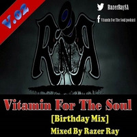 Vitamin For The Soul Vol.02 [Birthday Mix] - Mixed By Razer Ray by Razer Ray