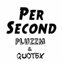 PLUZZM &amp; QUOTEX - Per Second by QUOTEX