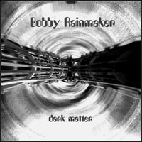 Dark Matter (1998) - [Proto Nu-Skool Breaks] - V/A - Bobby Rainmaker by Bobby Rainmaker