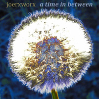 A Time In Between by joerxworx