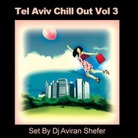 Tel Aviv Chill Out Vol 03 by Aviran's Music Place