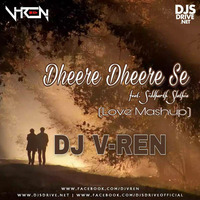 Dheere Dheere se feat. Siddharth Slathia (Love Mashup) - DJ V-REN by DJ V-REN