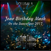 On the Dancefloor - Joao Birthday 2017 V1 by DJ Chris Collins