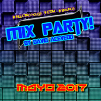 #MixParty by David Acevedo [Mayo 2017] by David Acevedo