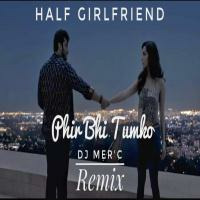 Phir Bhi Tumko Chahunga (Dj Mer'c Mix) by fdcmusic