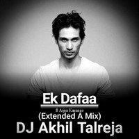 Ek Dafaa ft Arjun Kanungo (Extended A Mix) - DJ Akhil Talreja by fdcmusic