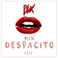MIX #02 [ DESPACITO ] [ By. DJLex - Ferreñafe - Perú ] 20l7 by DJ LEX - PERÚ